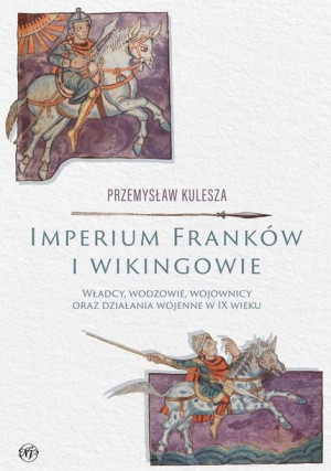 Imperium Franków i wikingowie Przemysław Kulesza