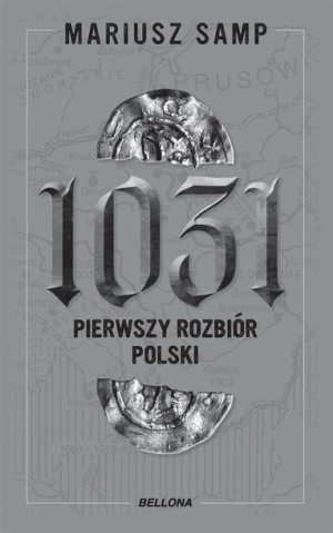 1031. Pierwszy rozbiór Polski Mariusz Samp