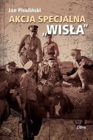 Akcja Specjalna ,,Wisła" Jan Pisuliński