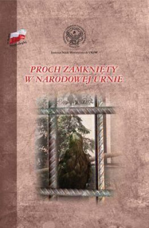 Proch zamknięty w narodowej urnie TW red. Małgorzata Krupiecka USJK