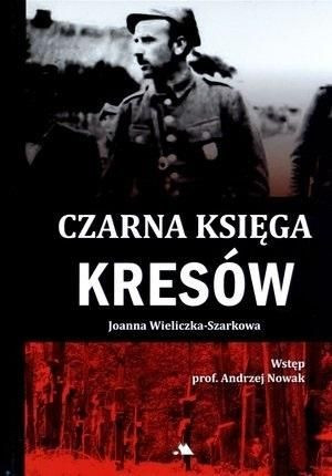 Czarna księga Kresów Joanna Wieliczka-Szarkowa