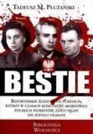 Bestie. Mordercy Polaków Tadeusz M. Płużański