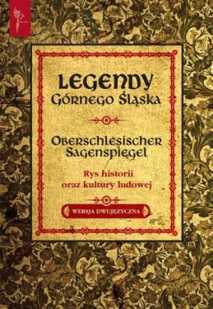 Legendy Górnego Śląska wersja dwujęzyczna praca zbiorowa