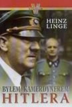 Byłem kamerdynerem Hitlera - Heinz Linge Heinz Linge