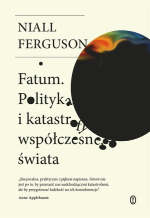 Fatum. Polityka i katastrofy współczesnego świata Ferguson, Tyszka
