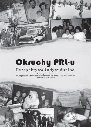 Okruchy PRL-u. Perspektywa indywidualna praca zbiorowa