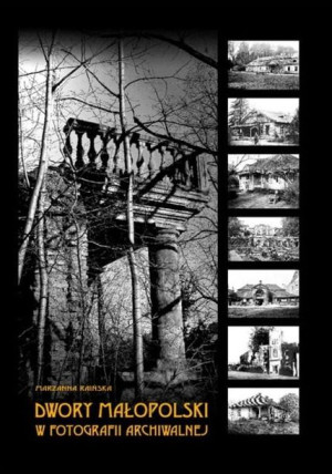 Dwory Małopolski W Fotografii Archiwalnej Raińska Marzanna