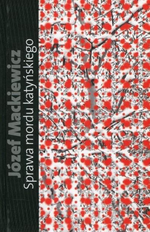 Sprawa mordu katyńskiego Józef Mackiewicz