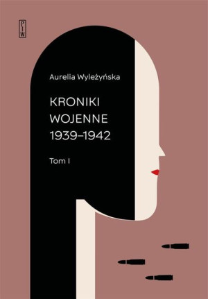 Kroniki wojenne T.1 1939-1942, T.2 1943-194 Aurelia Wyleżyńska