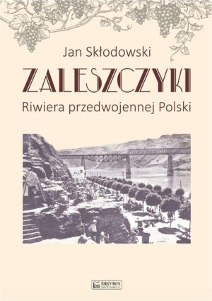 Zaleszczyki - riwiera przedwojennej Polski Jan Skłodowski