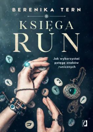 Księga run. Jak wykorzystać potęgę znaków Berenika Tern