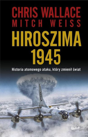 Hiroszima 1945 Chris Wallace, Mitch Weiss