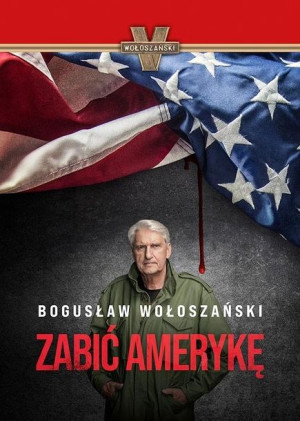 Zabić Amerykę Bogusław Wołoszański