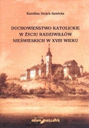 Duchowieństwo katolickie w życiu Radziwiłłów... Karolina Stojek-Sawicka