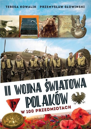 II wojna światowa Polaków w 100 przedmiotach Kowalik, Słowiński