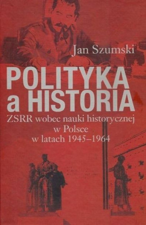 Polityka a historia ZSRR wobec nauki historycznej Jan Szumski