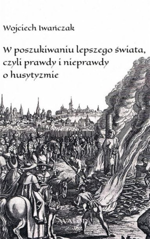 W poszukiwaniu lepszego świata czyli prawdy i.. Wojciech Iwańczak