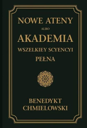 Nowe Ateny albo Akademia wszelkiey scyencyi T.3 Benedykt Chmielowski