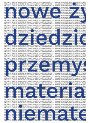Nowe życie dziedzictwa przemysłowego... red. Łukasz Gaweł Weronika Pokojska