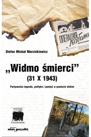 Widmo śmierci (31 X 1943) Partyzancka legenda...  Marcinkiewicz