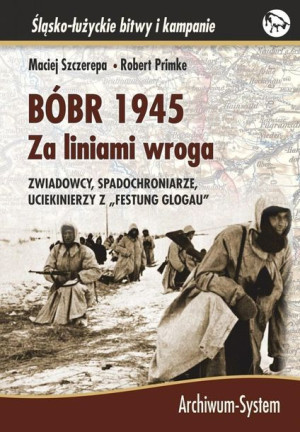 Bóbr 1945. Za liniami wroga TW Robert Primke, Maciej Szczerepa