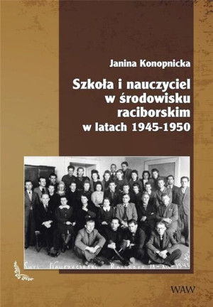 Szkoła i nauczyciel w środowisku raciborskim... Janina Konopnicka