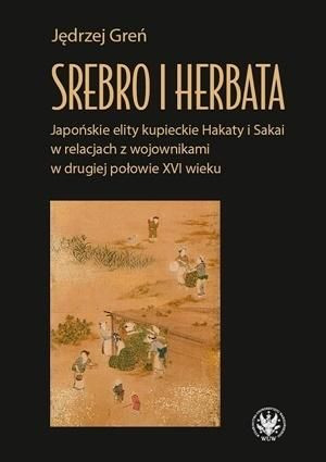 Srebro i herbata. Japońskie elity kupieckie... Jędrzej Greń