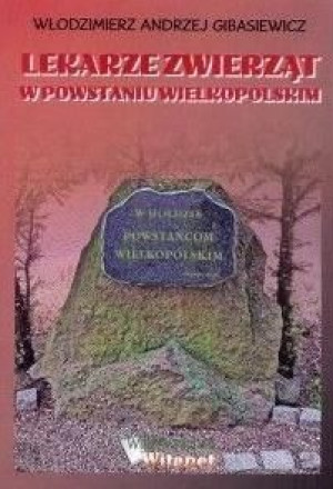 Lekarze zwierząt w Powstaniu Wielkopolskim Włodzimierz Andrzej Gibasiewicz