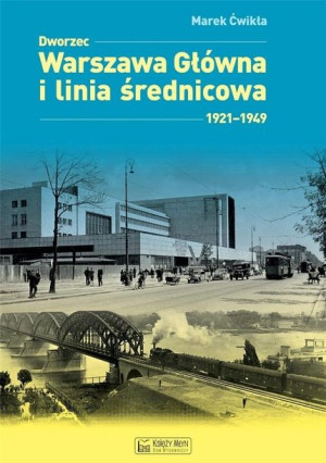 Dworzec Warszawa Główna 19211949 Marek Ćwikła