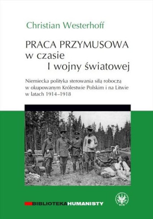 Praca przymusowa w czasie I wojny światowej Christian Westerhoff