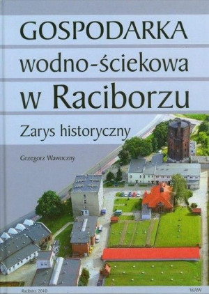 Gospodarka wodno ściekowa w Raciborzu Grzegorz Wawoczny