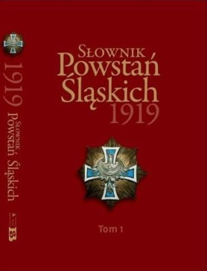 Słownik Powstań Śląskich 1919 T.1 praca zbiorowa