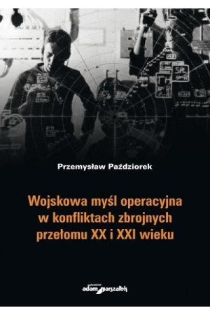 Wojskowa myśl operacyjna w konfliktach zbrojnych.. Przemysław Paździorek