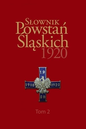 Słownik Powstań Śląskich 1920 T.2 praca zbiorowa