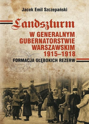 Landszturm w Generalnym Gubernatorstwie... Jacek Emil Szczepański