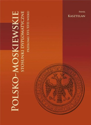 Polsko-moskiewskie stosunki dyplomatyczne... Paweł Kasztelan