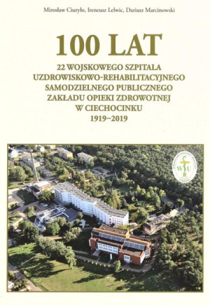 100 lat 22 Wojskowego Szpitala Uzdrowiskowo... Ciuryło, Lelwic, Marcin