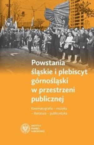 Powstania śląskie i plebiscyt górnośląski w.. Maciej Fic, Mirosław Węcki