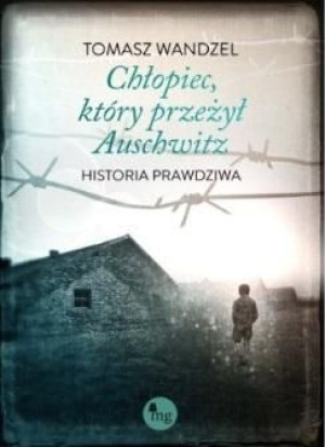 Chłopiec, który przeżył Auschwitz Wandzel Tomasz