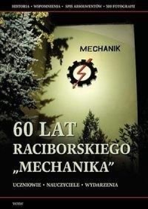 60 lat raciborskiego Mechanika praca zbiorowa