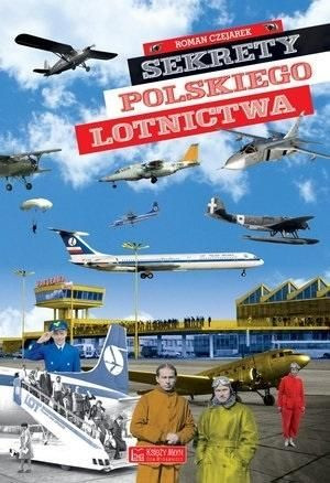 Sekrety polskiego lotnictwa Roman Czejarek