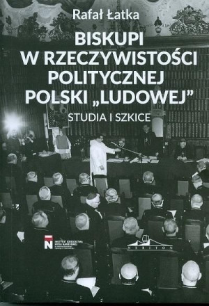 Biskupi w rzeczywistości politycznej Polski.. Rafał Łatka