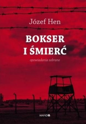 Bokser i śmierć. Opowiadania zebrane Józef Hen