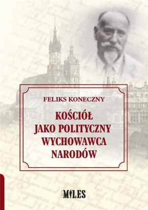Kościół jako polityczny wychowawca narodów Feliks Koneczny