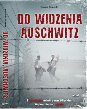 Do widzenia, Auschwitz Edward Ciesielski