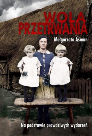 Wola przetrwania. Małgorzata Asman Małgorzata Asman