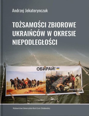 Tożsamości zbiorowe Ukraińców w okresie.. Andrzej Jekaterynczuk