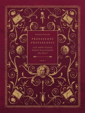 Przeszłość przyszlości Katarzyna Zamoyska