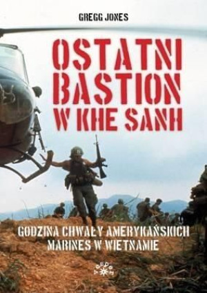 Ostatni bastion w Khe Sanh Gregg Jones