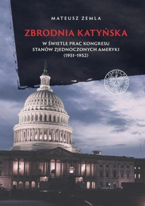 Zbrodnia katyńska w świetle prac Kongresu... Mateusz Zemla